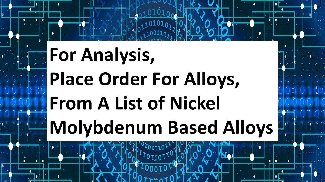 NICKEL MOLYBDENUM ALLOYS